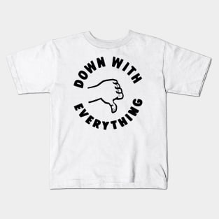 DOWN WITH EVERYTHING Kids T-Shirt